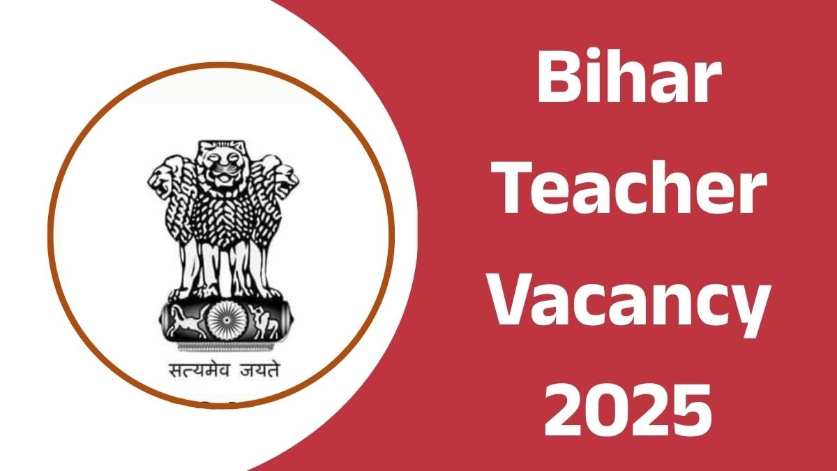 Bihar Teacher Vacancy 2025