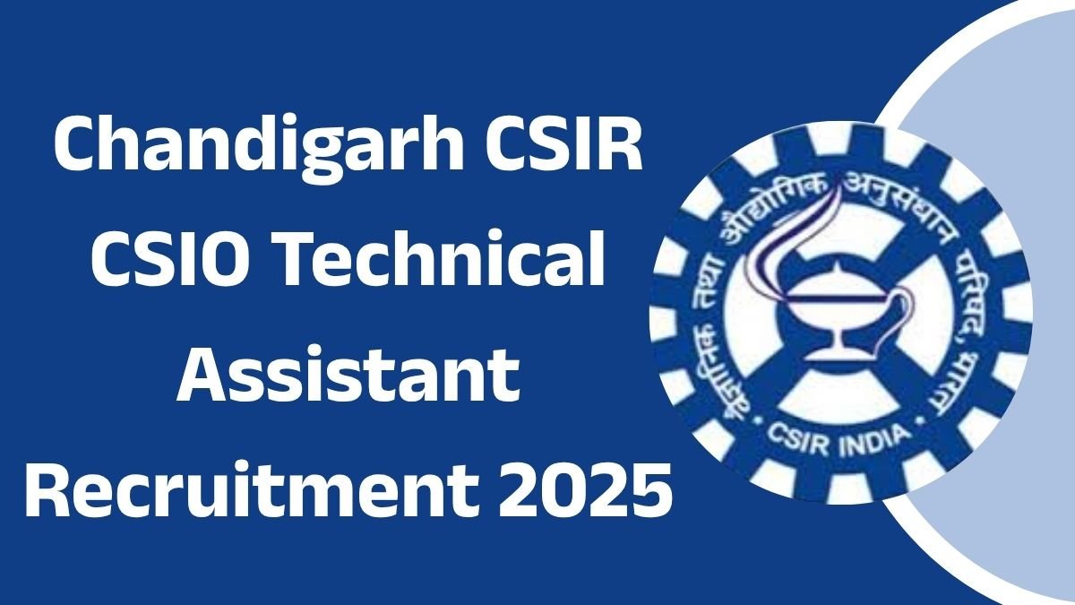 Chandigarh CSIR CSIO Technical Assistant Recruitment 2025