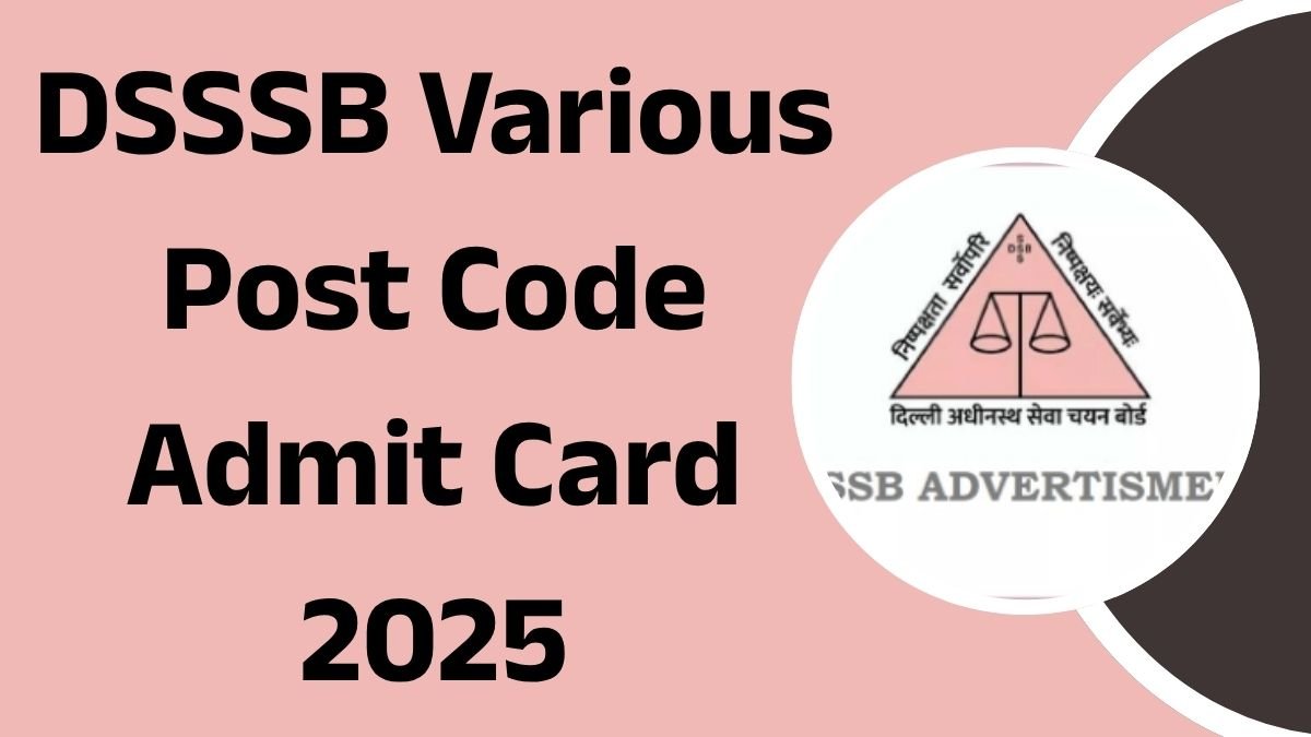 DSSSB Various Post Code Admit Card 2025 Download Now, Direct Link